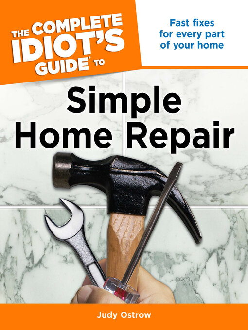 Title details for The Complete Idiot's Guide to Simple Home Repair by Judy Ostrow - Available